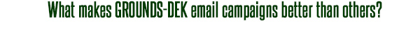What makes Dental-Dek email campaigns better than others?